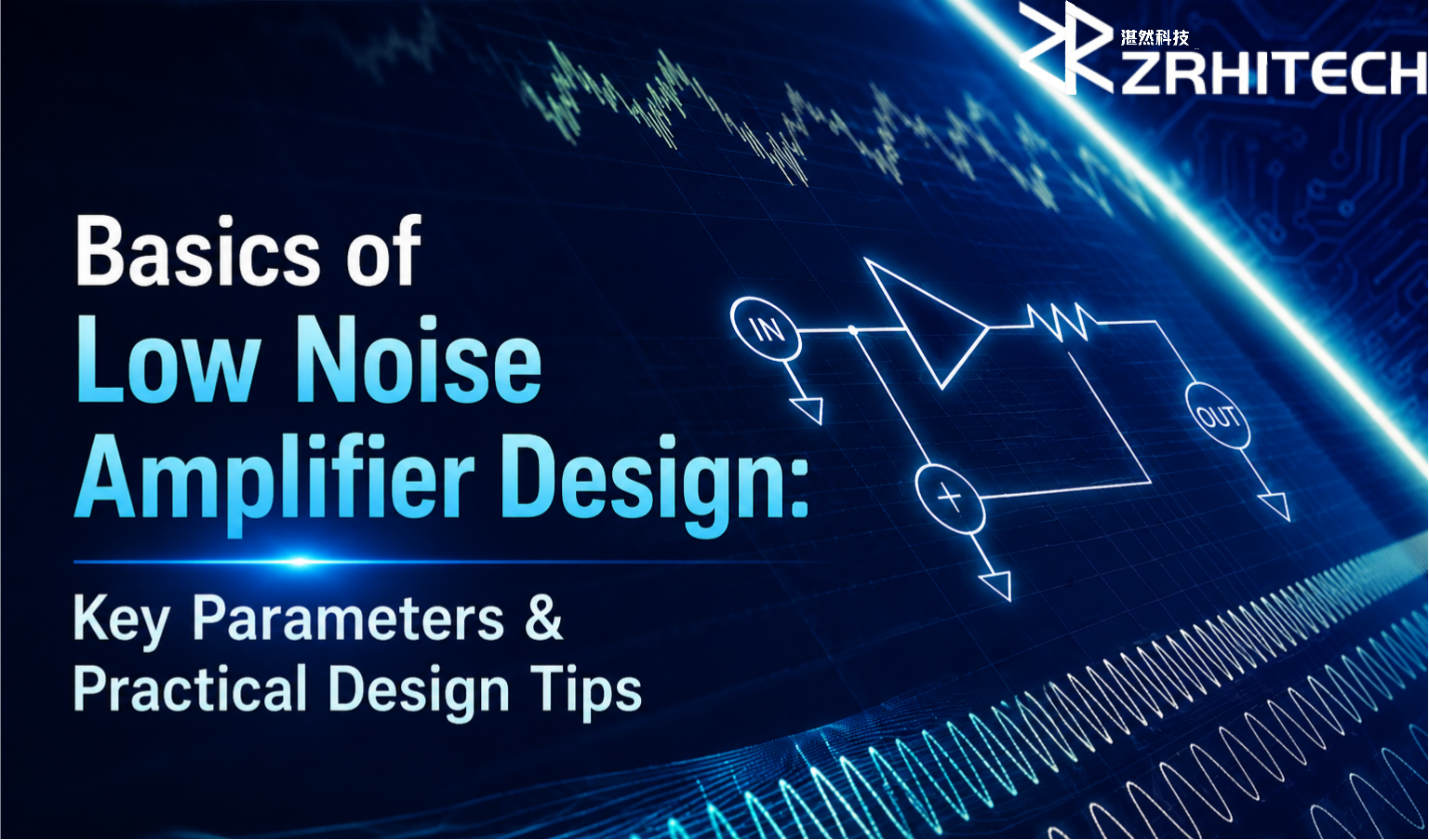 Basics of Low Noise Amplifier Design: Key Parameters & Practical Design Tips